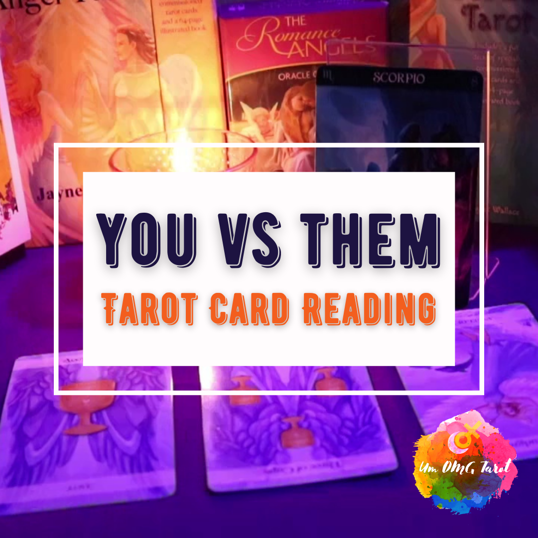 You vs Them Tarot Card Reading by Um OMG Tarot